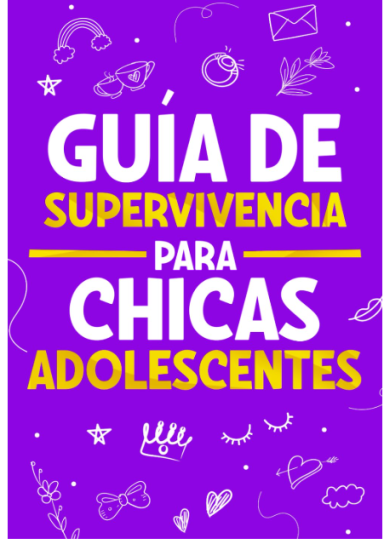 "Guía de supervivencia para chicas adolescentes".